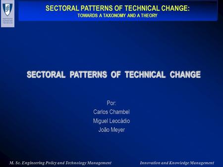 SECTORAL PATTERNS OF TECHNICAL CHANGE: TOWARDS A TAXONOMY AND A THEORY SECTORAL PATTERNS OF TECHNICAL CHANGE: TOWARDS A TAXONOMY AND A THEORY M. Sc. Engineering.