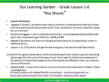 Our Learning Garden - Grade Lesson 1-6 “Pea Shoots ” Ourourlearninggarden.ca Lesson Summary- Lesson 1 -Grade 1 students learn about common characteristics.