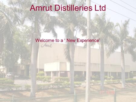 Amrut Distilleries Ltd Welcome to a ‘ New Experience’