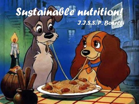 Sustainable n utrition! I.I.S.S. P. Boselli. The new nutrition! Our teachers told us that we have to change our nutrition for three days for “The Commons.