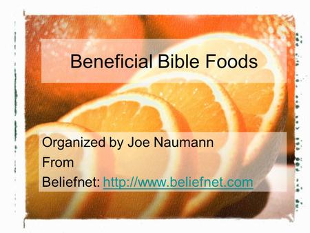 Beneficial Bible Foods Organized by Joe Naumann From Beliefnet: