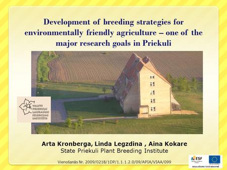 Development of breeding strategies for environmentally friendly agriculture – one of the major research goals in Priekuli Arta Kronberga, Linda Legzdina,