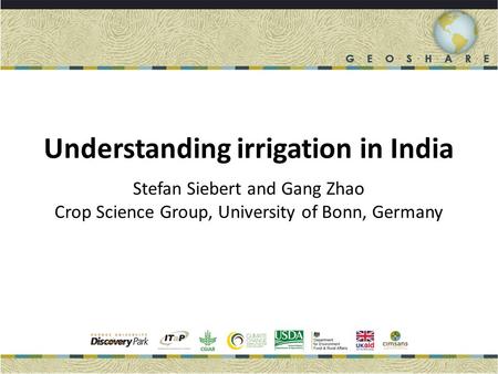 Understanding irrigation in India Stefan Siebert and Gang Zhao Crop Science Group, University of Bonn, Germany.