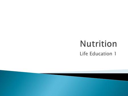 Life Education 1.  What nutrition IS: ◦ Eating a variety of foods ◦ Following RDAs  What nutrition ISN’T: ◦ Dieting.