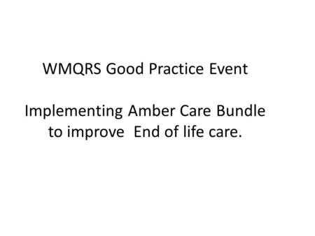 WMQRS Good Practice Event Implementing Amber Care Bundle