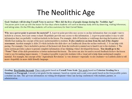 The Neolithic Age Grading: Two Grades for week. Class work grade based on Cornell Notes Scale. Test grade based on Criterion Grading for a Summary or Paragraph.