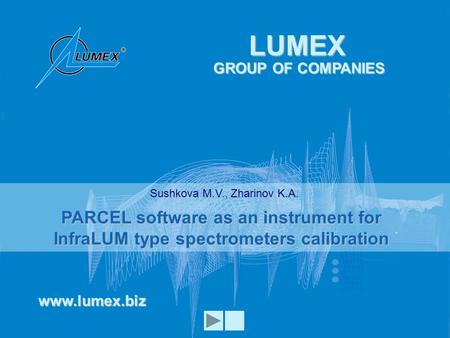 Lumex Instruments Group ISO 9001:2008www.lumex.biz PARCEL software as an instrument for InfraLUM type spectrometers calibration www.lumex.biz LUMEX GROUP.