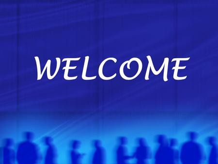 WELCOME. TEACHING by the Spirit Understanding the roles and functions of the various participants in learning and teaching.