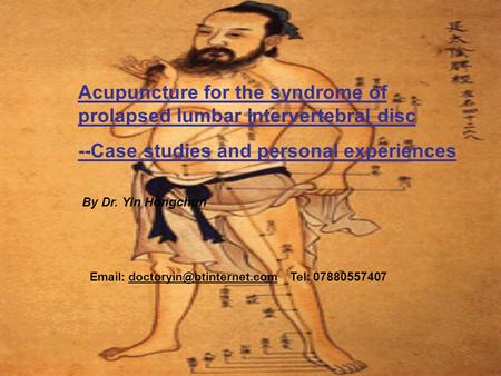 Acupuncture for the syndrome of prolapsed lumbar Intervertebral disc --Case studies and personal experiences By Dr. Yin Hongchun
