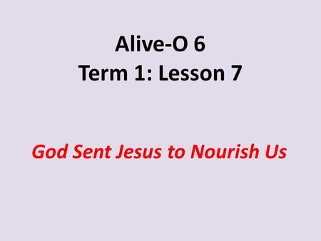 God Sent Jesus to Nourish Us