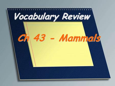 Vocabulary Review Ch 43 - Mammals. In animals, the characteristic of maintaining a high, constant body temperature through regulation of metabolism and.