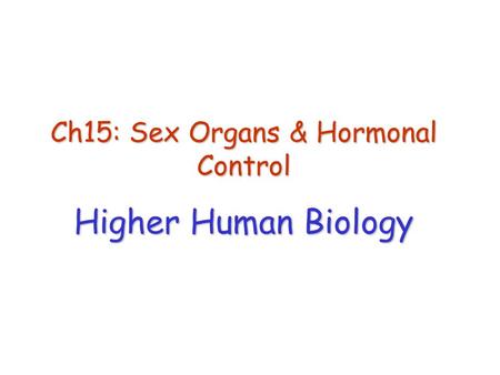 Ch15: Sex Organs & Hormonal Control