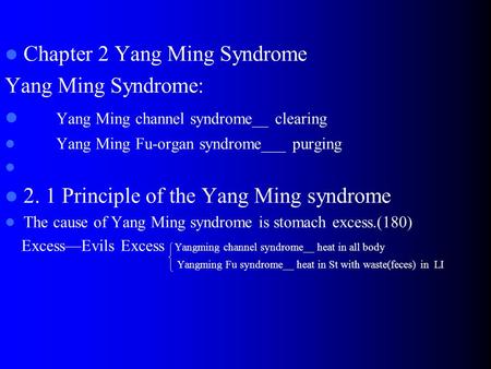 Chapter 2 Yang Ming Syndrome Yang Ming Syndrome: