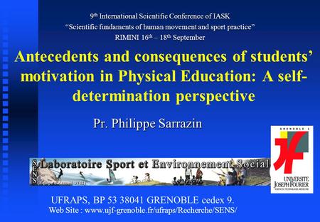 Antecedents and consequences of students’ motivation in Physical Education: A self- determination perspective 9 th International Scientific Conference.