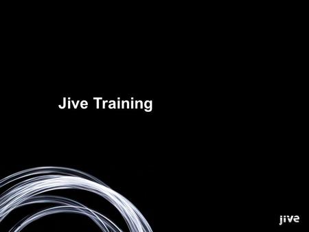 © Jive. Confidential. Jive Training. © Jive. Confidential. Jeff Ritter Instructor.