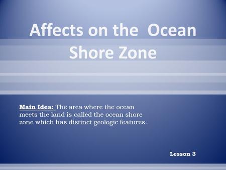 Affects on the Ocean Shore Zone