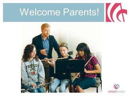 Welcome Parents!. Music and Brain Development  “Music produces profound, lasting changes in the brain.” – Scientific American, November 2010  And neurologists.