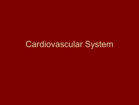 Cardiovascular System. The Cardiovascular System A closed system of the heart and blood vessels –The heart pumps blood –Blood vessels allow blood to circulate.