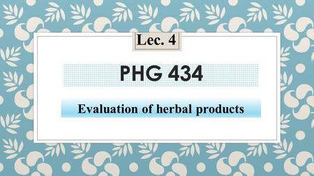 PHG 434 Evaluation of herbal products Lec. 4. Safety measures.