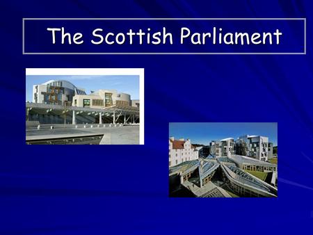 The Scottish Parliament. Scottish Identity Aims: Identify ways in which Scotland has its own identity. Identify ways in which Scotland has its own identity.