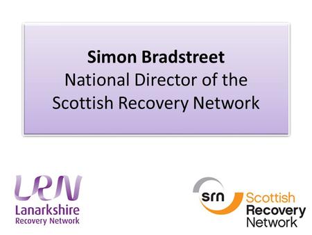 Simon Bradstreet National Director of the Scottish Recovery Network.