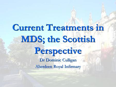 Current Treatments in MDS; the Scottish Perspective