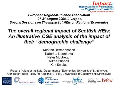 European Regional Science Association 27-31 August 2008, Liverpool Special Sessions on The Impact of HEIs on Regional Economies The overall regional impact.