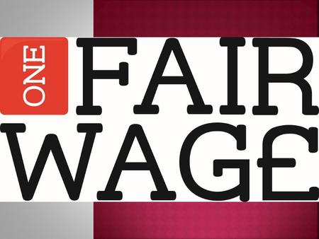  One Fair Wage is a campaign set up by the Scottish Youth Parliament (SYP) to encourage organisations to pledge their support for a Scottish Living Wage.