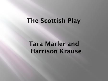 The Scottish Play Tara Marler and Harrison Krause.