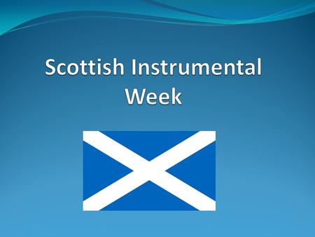 Starter Activity Write down as many words as you can to describe Scottish music?
