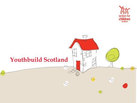 Youthbuild Scotland.