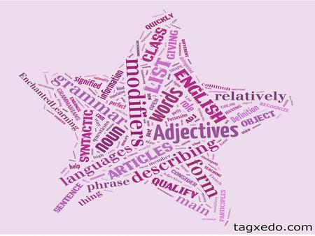 What is an Adjective? An adjective is a word that describes or limits a noun or a pronoun.