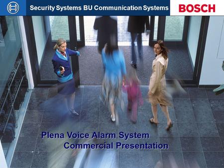 Security Systems BU Communication Systems Slide 1 Plena Voice Alarm System Commercial Presentation.