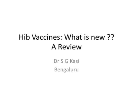 Hib Vaccines: What is new ?? A Review