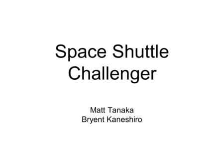 Space Shuttle Challenger Matt Tanaka Bryent Kaneshiro.