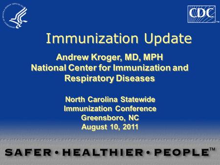 Immunization Update Andrew Kroger, MD, MPH National Center for Immunization and Respiratory Diseases Andrew Kroger, MD, MPH National Center for Immunization.