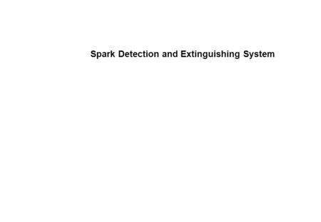 Spark Detection and Extinguishing System. Spark Detection – markets Initiative from Finnish insurance companies  Need for technically competitive and.