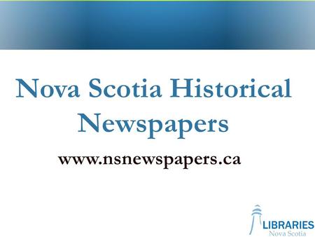 Nova Scotia Historical Newspapers www.nsnewspapers.ca.