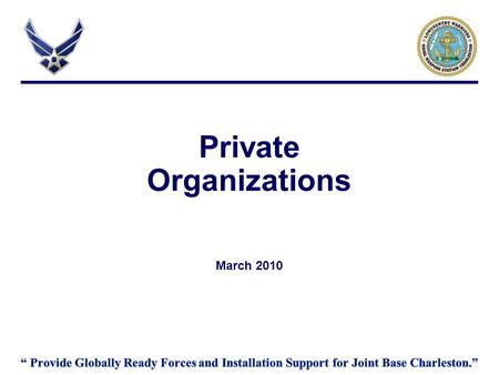 Private Organizations March 2010. Overview Guidance AFI 34 - 223 Private Organization (PO) Program CAFBI 34 - 223 Fundraising for Private Organizations.