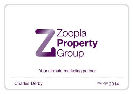 Your ultimate marketing partner Date Apr 2014 Charles Derby.