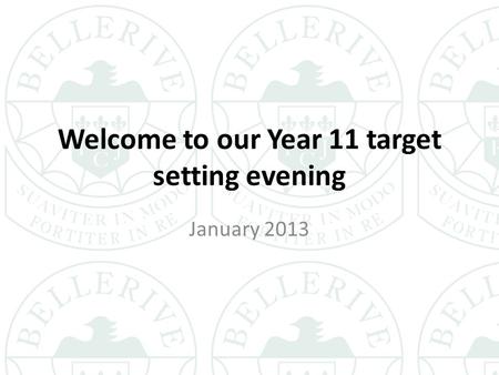 Welcome to our Year 11 target setting evening January 2013.
