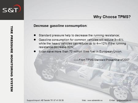 Decrease gasoline consumption: Standard pressure help to decrease the running resistance; Gasoline consumption for common vehicles will reduce 3—6 ％ while.