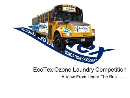 EcoTex Ozone Laundry Competition A View From Under The Bus…….