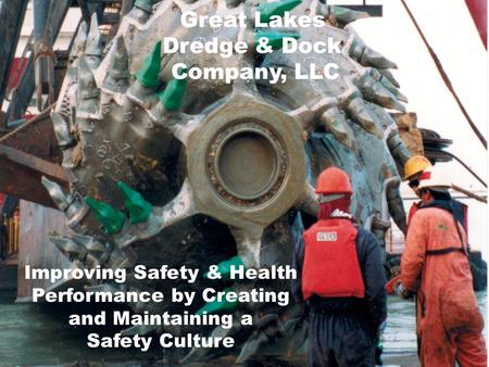 Great Lakes Dredge & Dock Company, LLC Improving Safety & Health