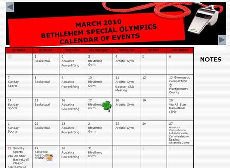 MARCH 2010 BETHLEHEM SPECIAL OLYMPICS CALENDAR OF EVENTS SUNDAYMONDAYTUESDAYWEDNESDAYTHURSDAYFRIDAYSATURDAY281 Basketball 2 Aquatics Powerlifting 3 Rhythmic.