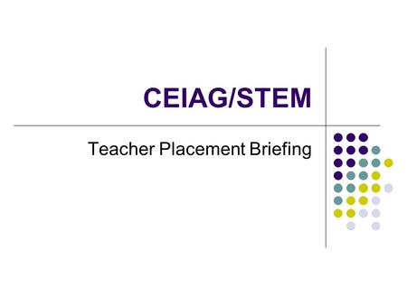 CEIAG/STEM Teacher Placement Briefing. Expected Outcomes By the end of the day participants will have: an understanding of the STEM agenda an understanding.