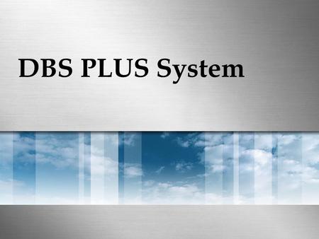 DBS PLUS System.