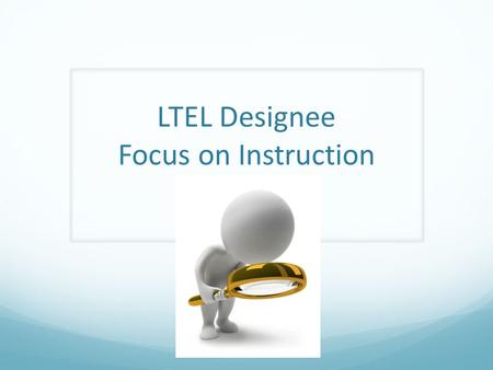 LTEL Designee Focus on Instruction. Master Plan (p.63) All middle school LTELs are designated a specific counselor, teacher specialist or faculty member.