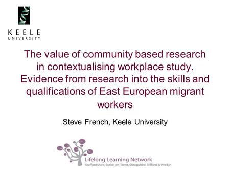 The value of community based research in contextualising workplace study. Evidence from research into the skills and qualifications of East European migrant.
