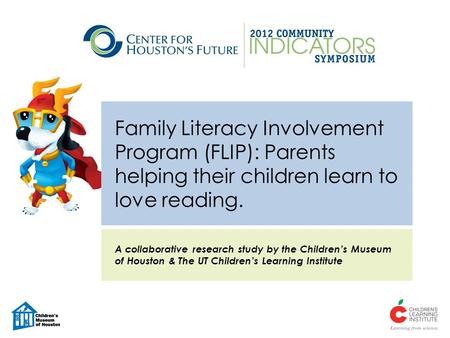 Family Literacy Involvement Program (FLIP): Parents helping their children learn to love reading. A collaborative research study by the Children’s Museum.